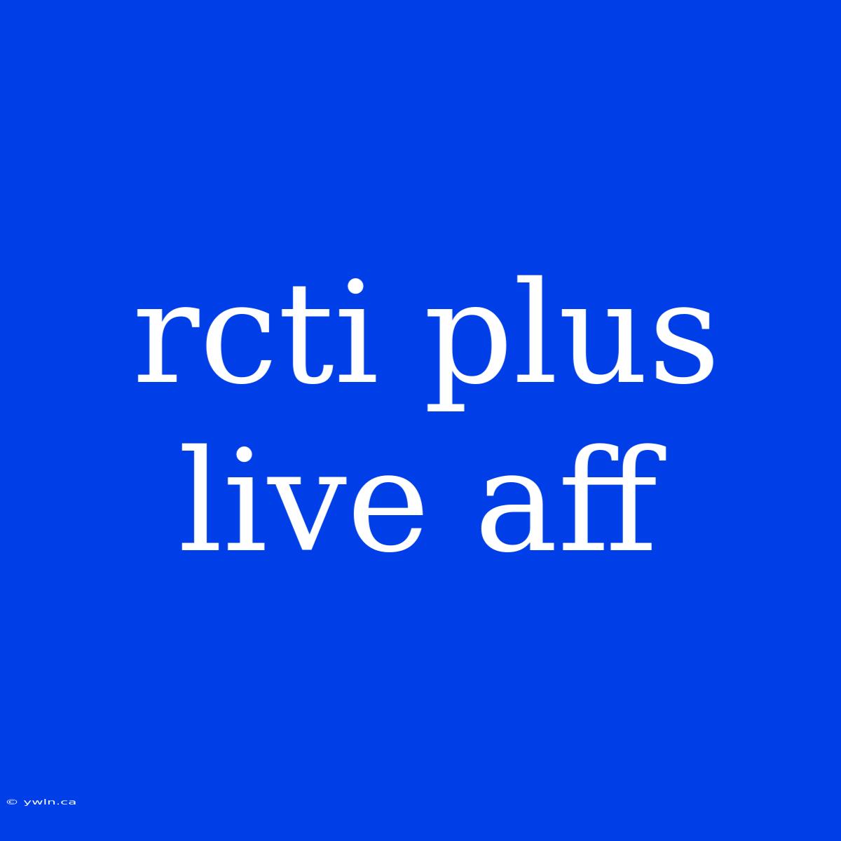 Rcti Plus Live Aff