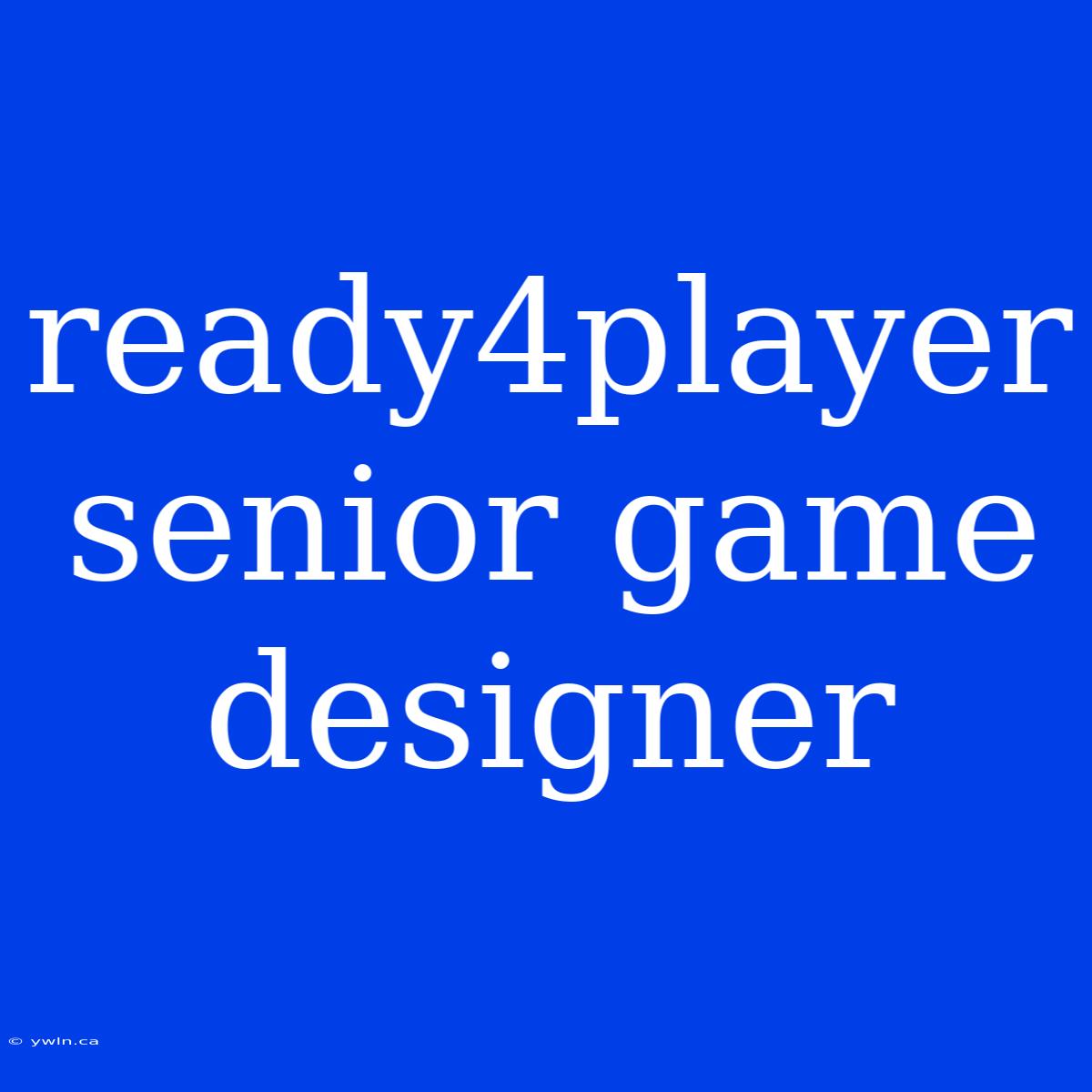 Ready4player Senior Game Designer