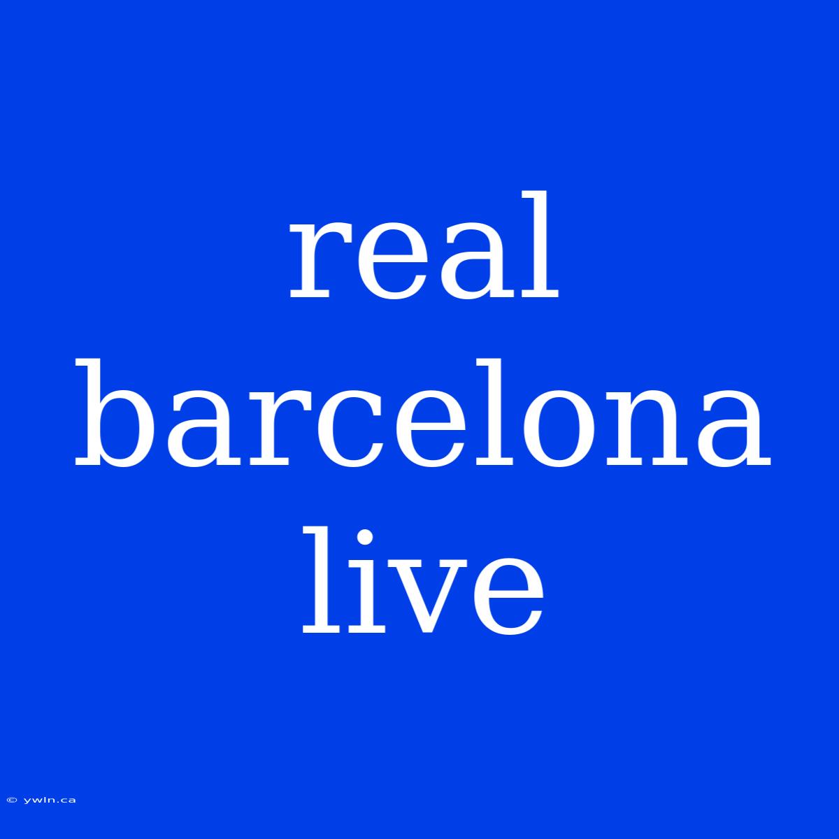 Real Barcelona Live