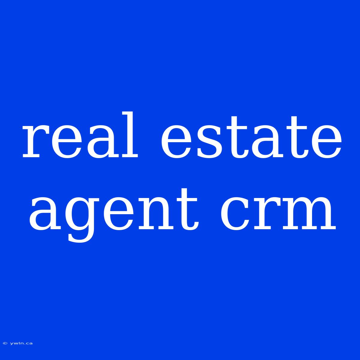 Real Estate Agent Crm