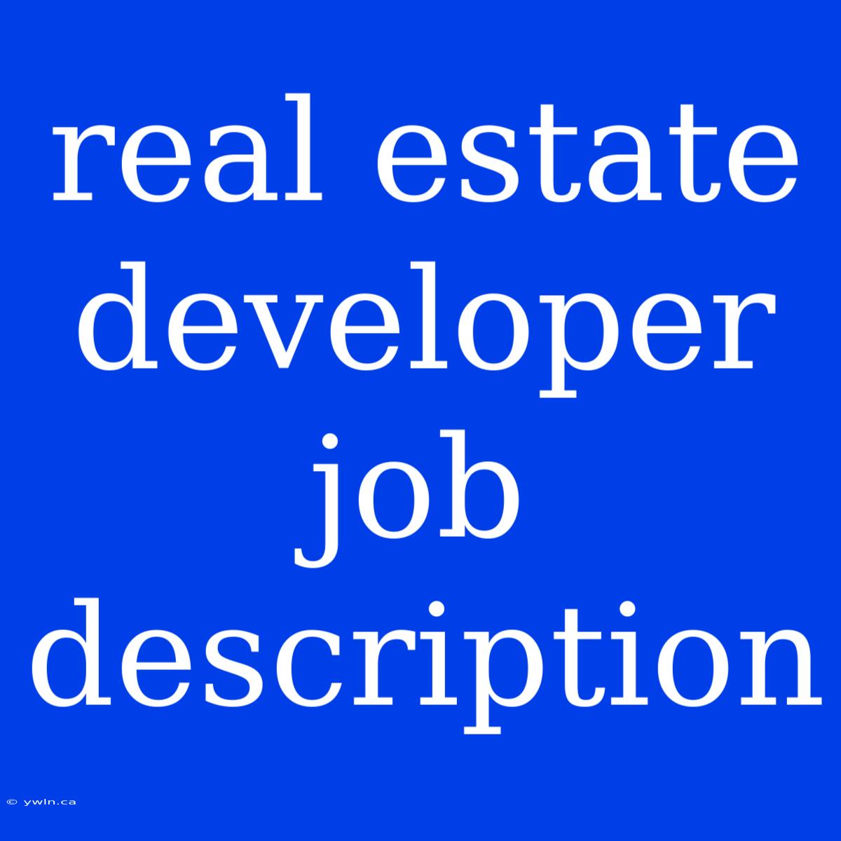 Real Estate Developer Job Description