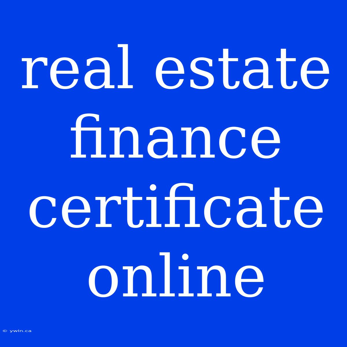 Real Estate Finance Certificate Online