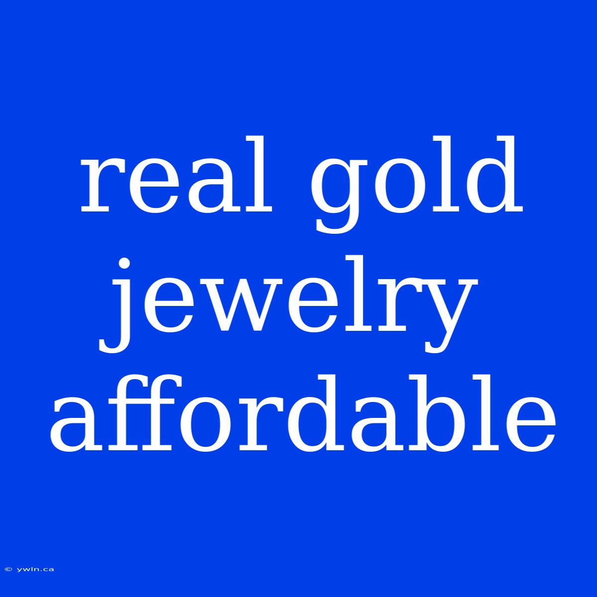 Real Gold Jewelry Affordable