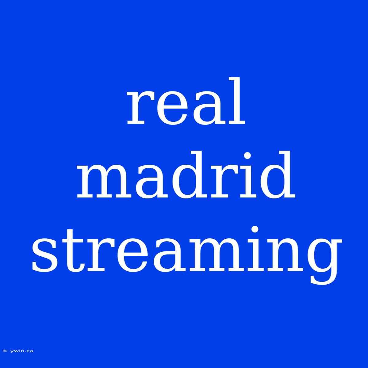 Real Madrid Streaming