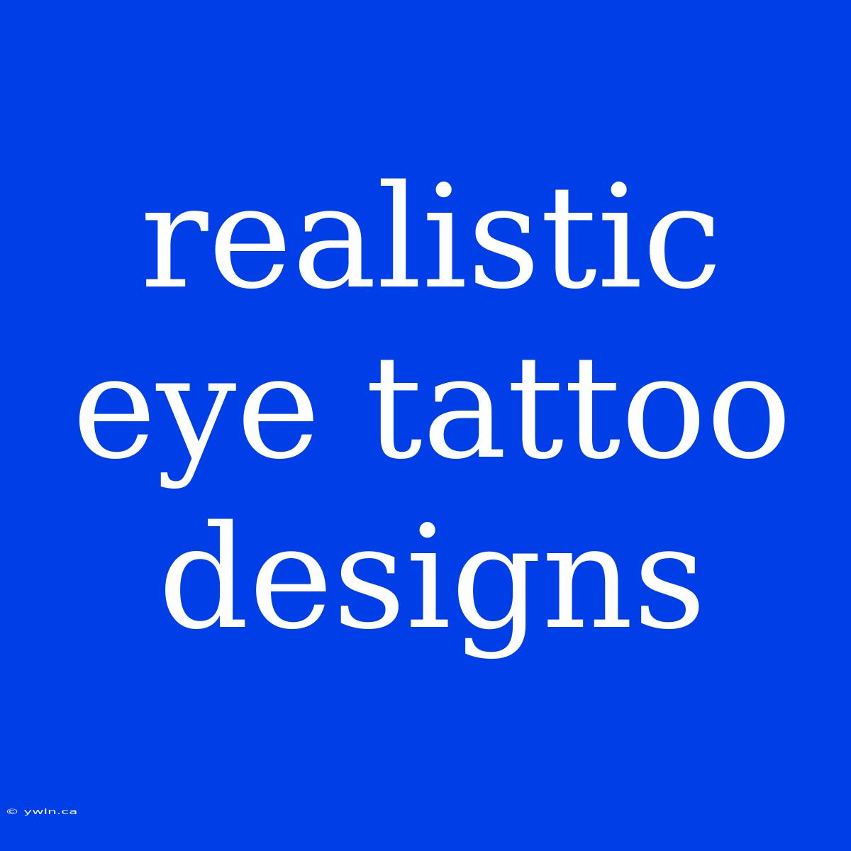 Realistic Eye Tattoo Designs