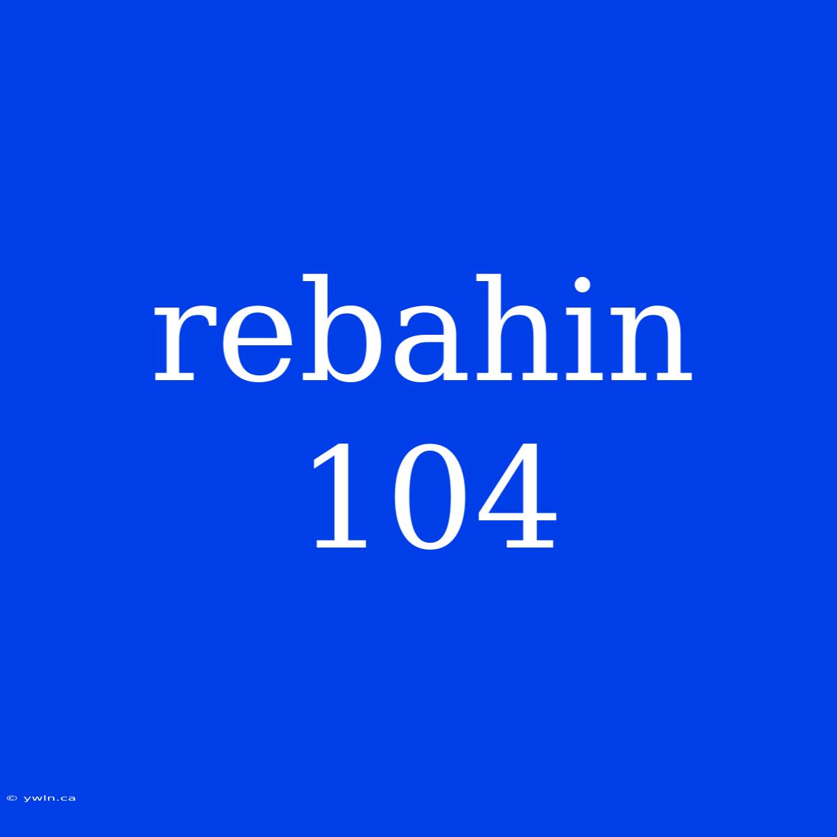 Rebahin 104