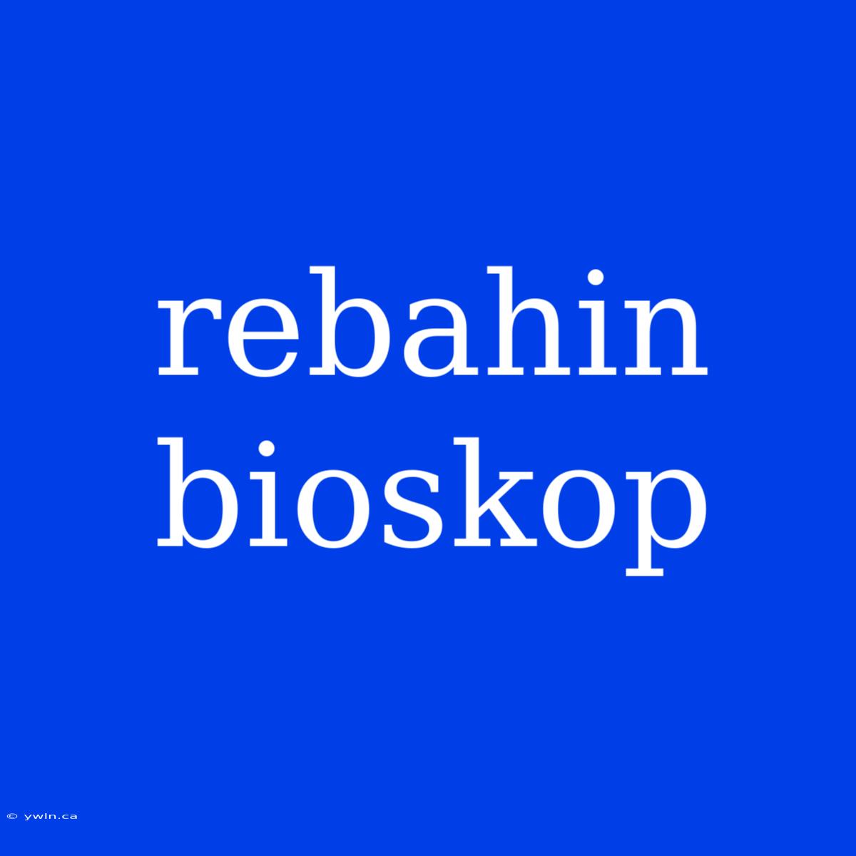 Rebahin Bioskop