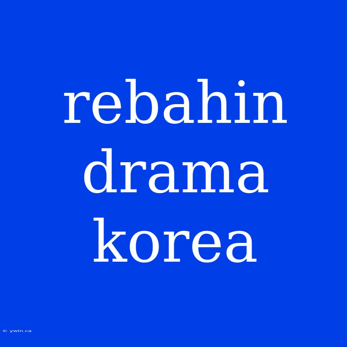 Rebahin Drama Korea