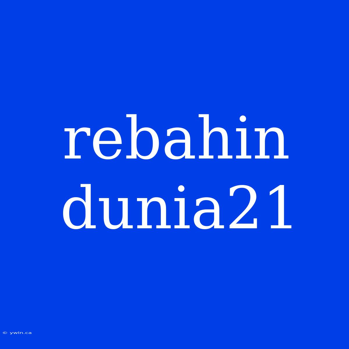 Rebahin Dunia21