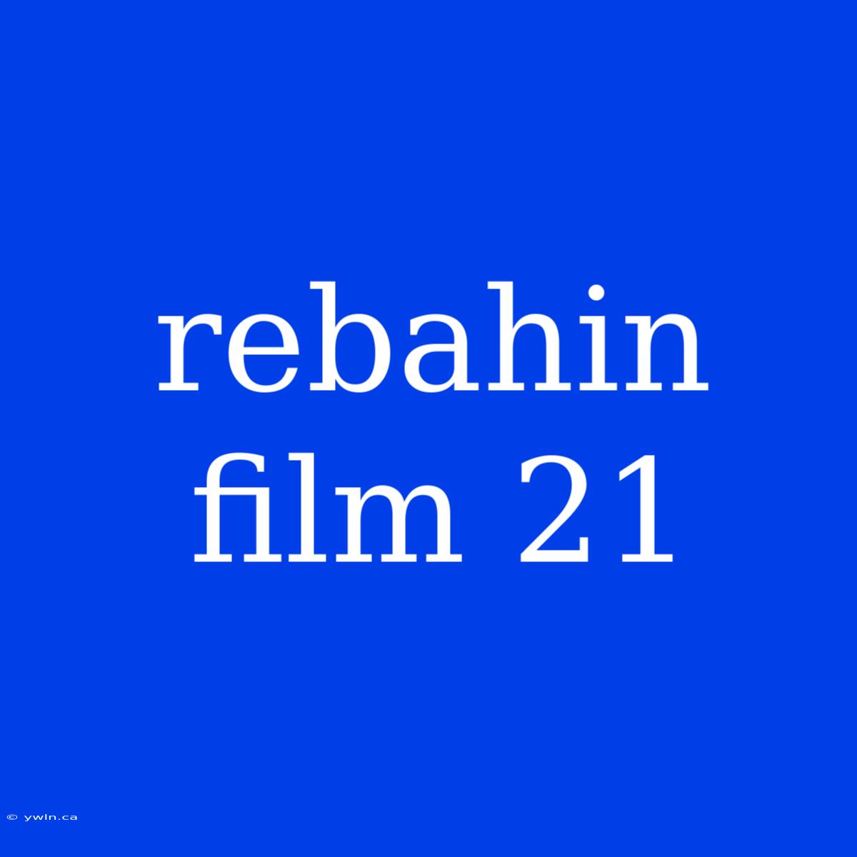 Rebahin Film 21