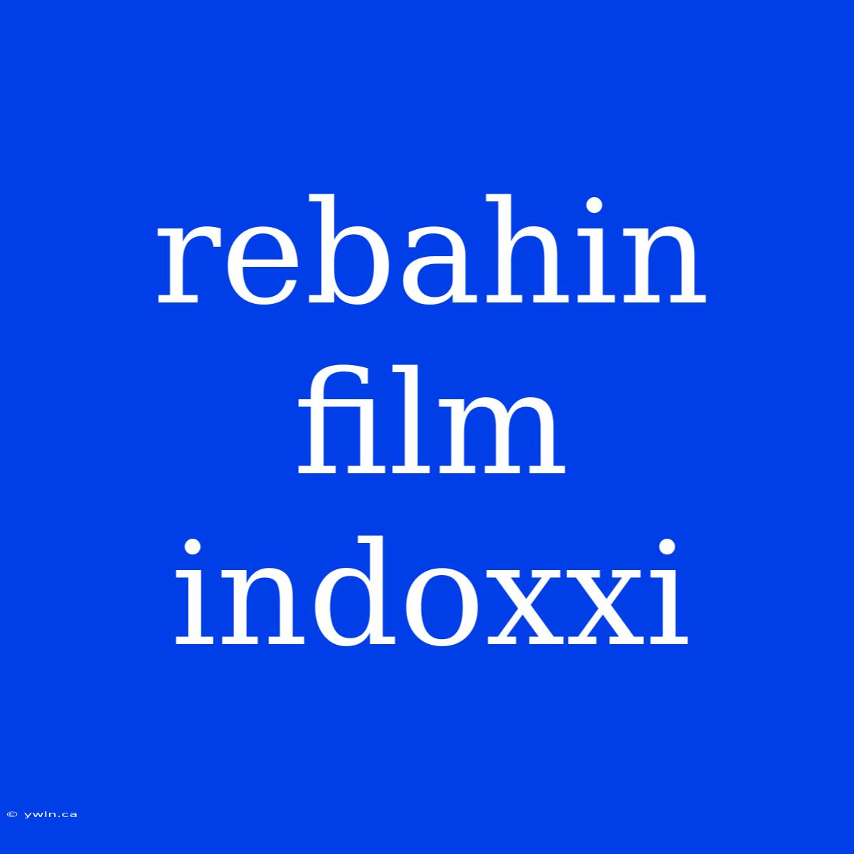 Rebahin Film Indoxxi