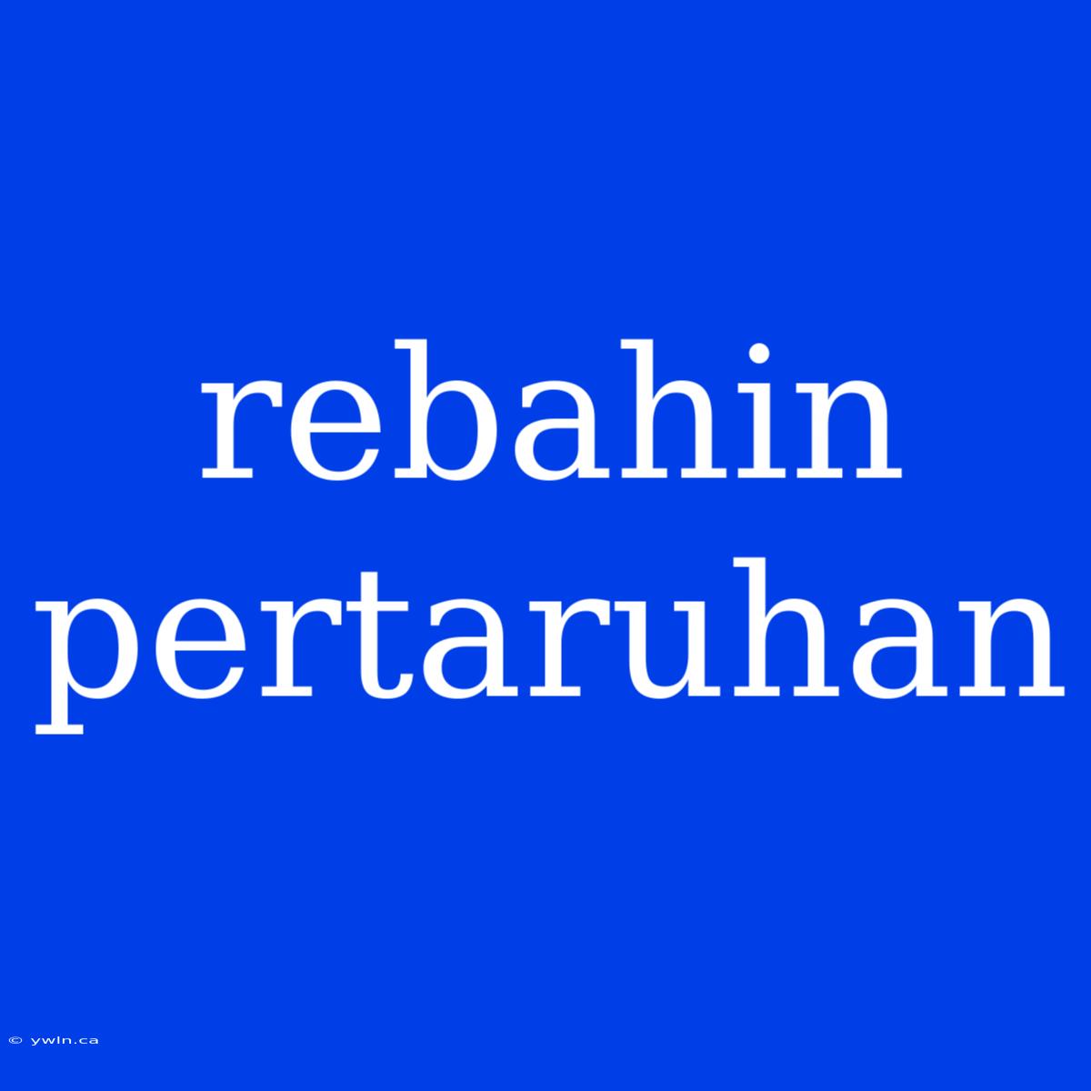 Rebahin Pertaruhan