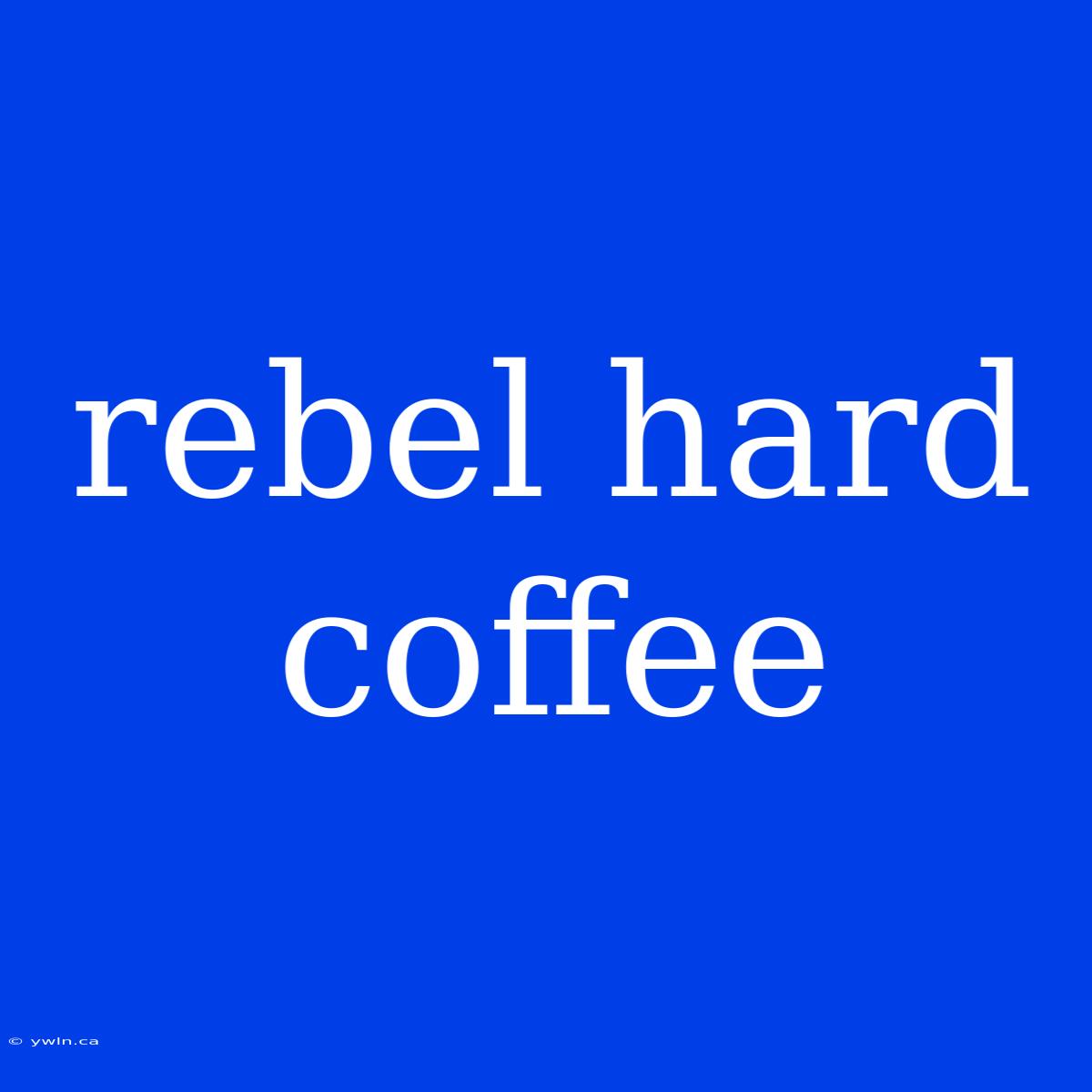 Rebel Hard Coffee