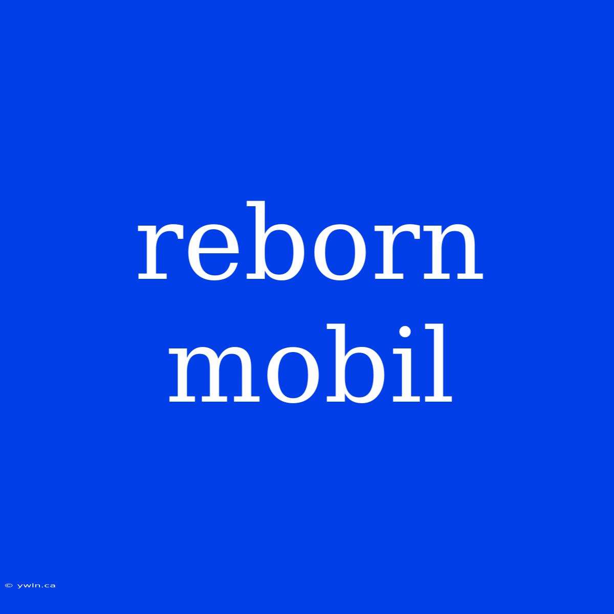 Reborn Mobil