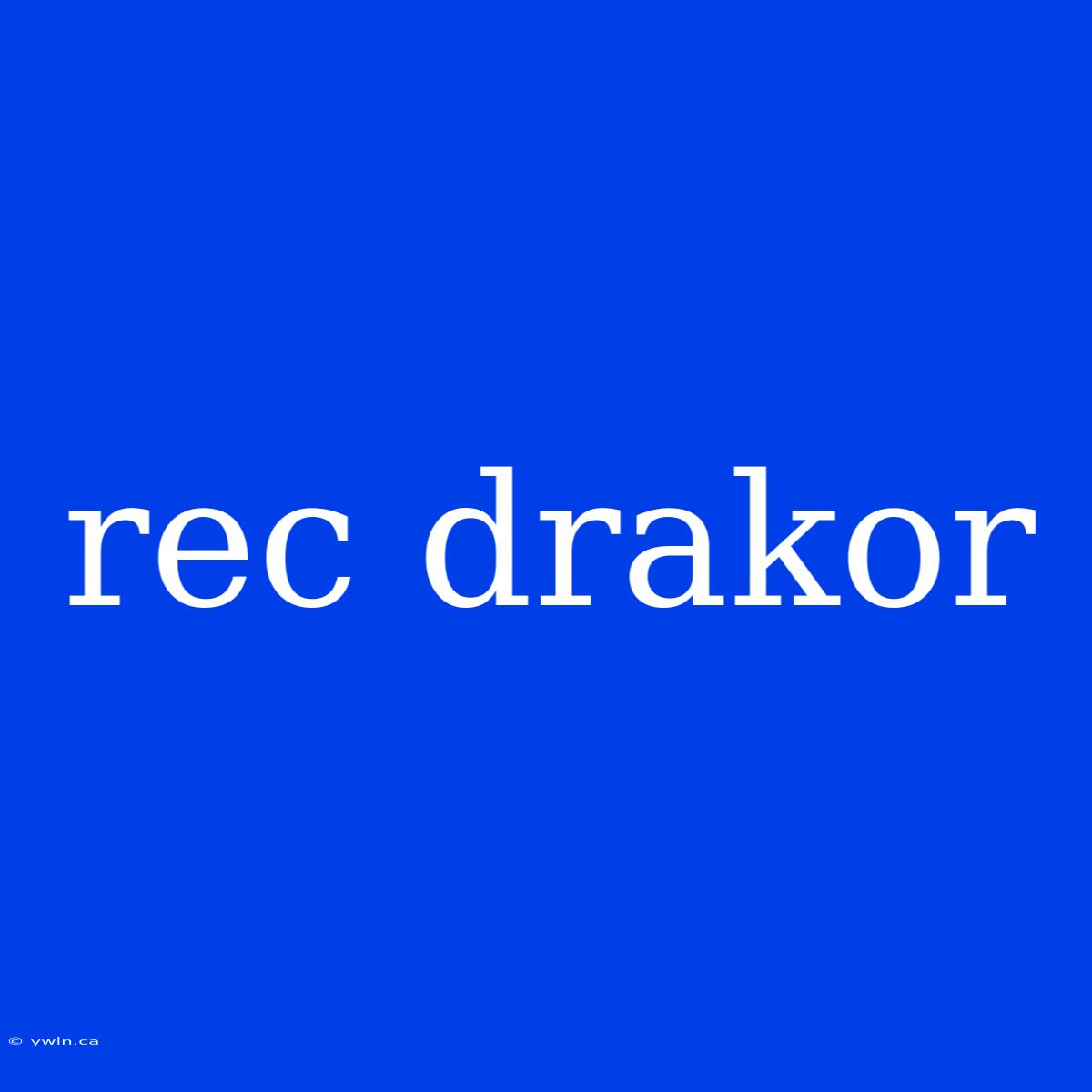 Rec Drakor