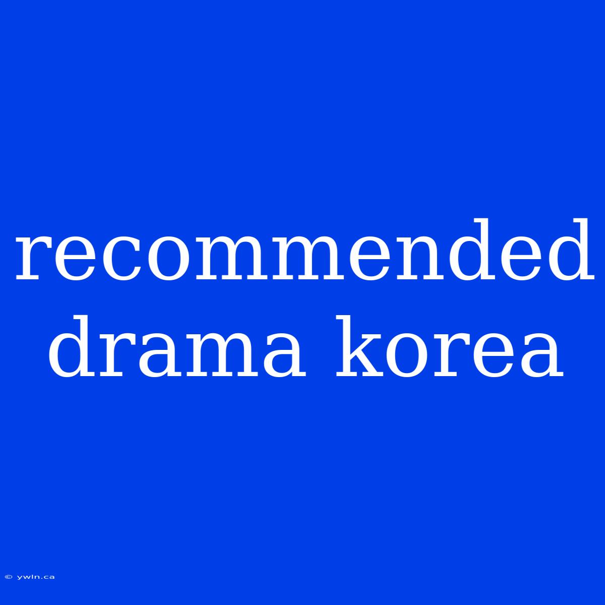 Recommended Drama Korea