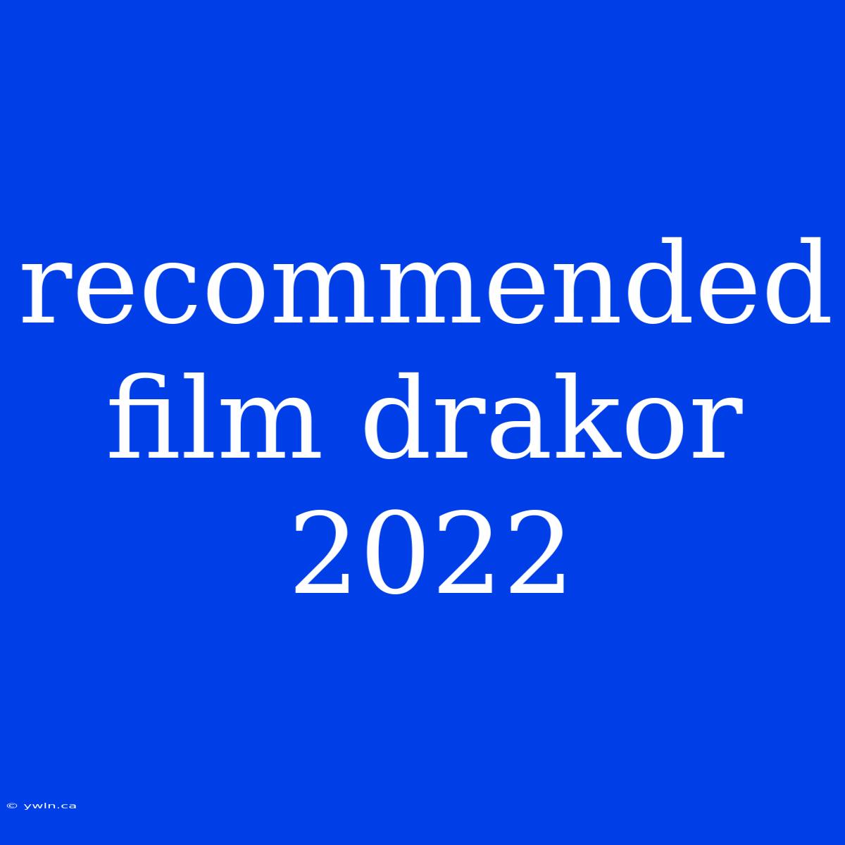 Recommended Film Drakor 2022