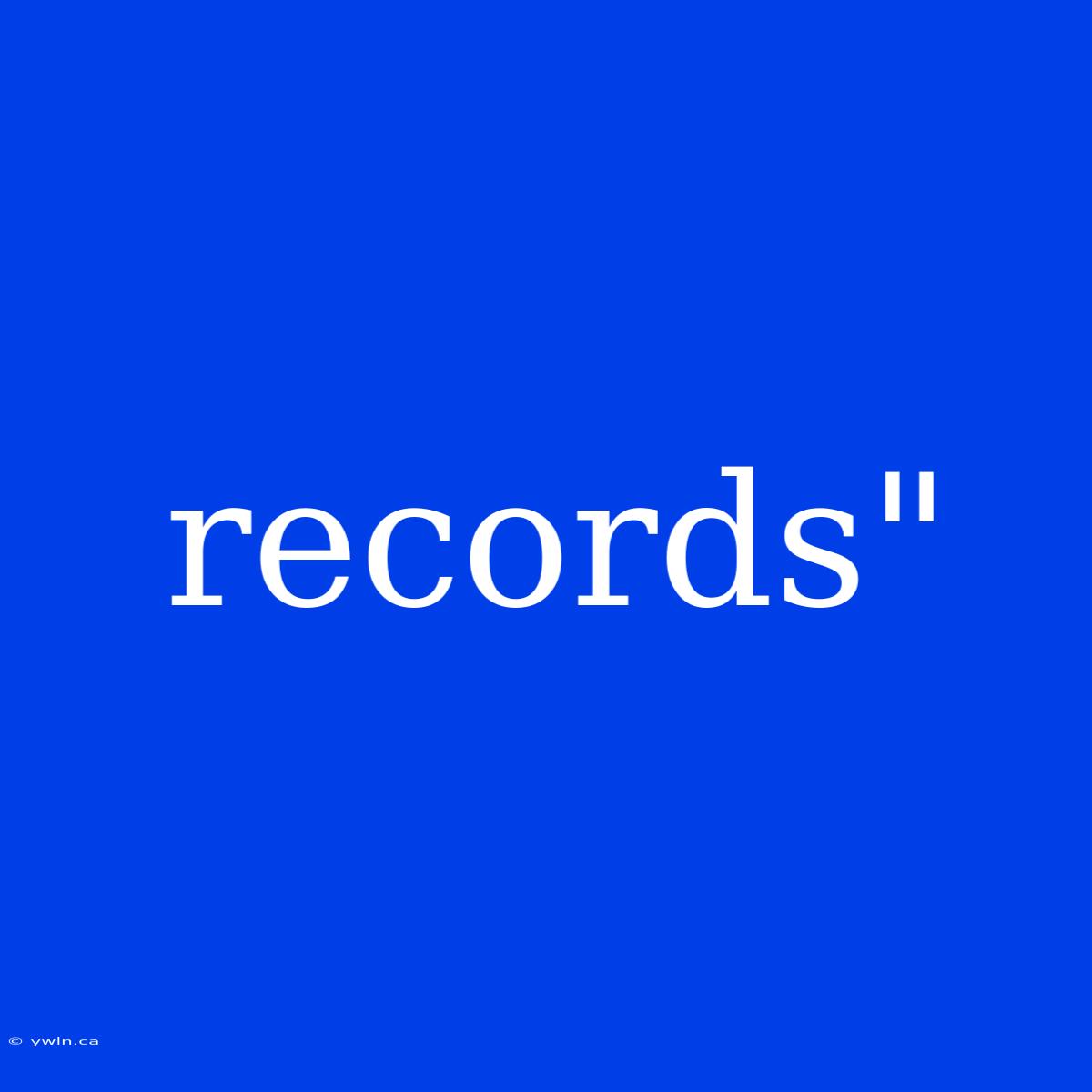 Records