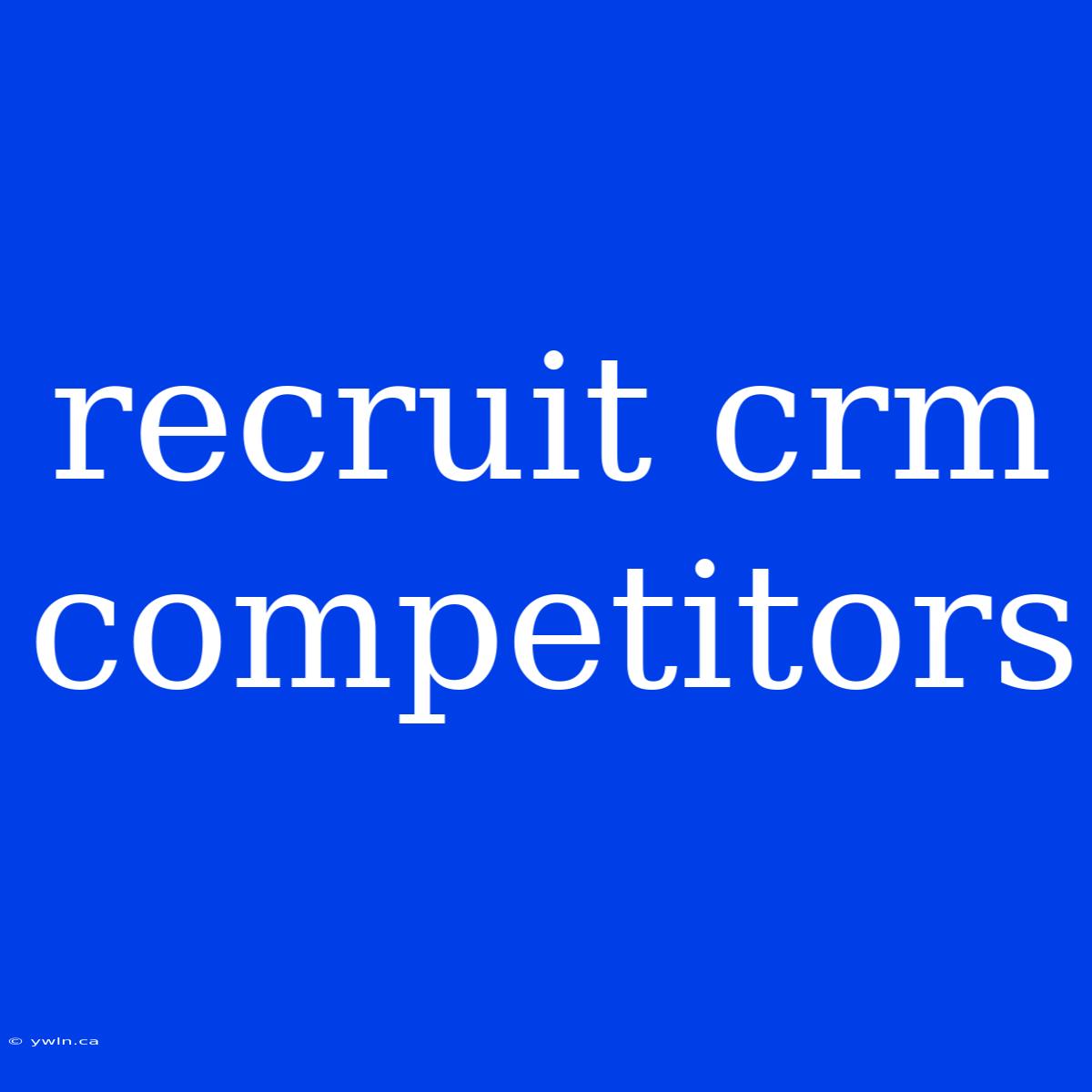 Recruit Crm Competitors