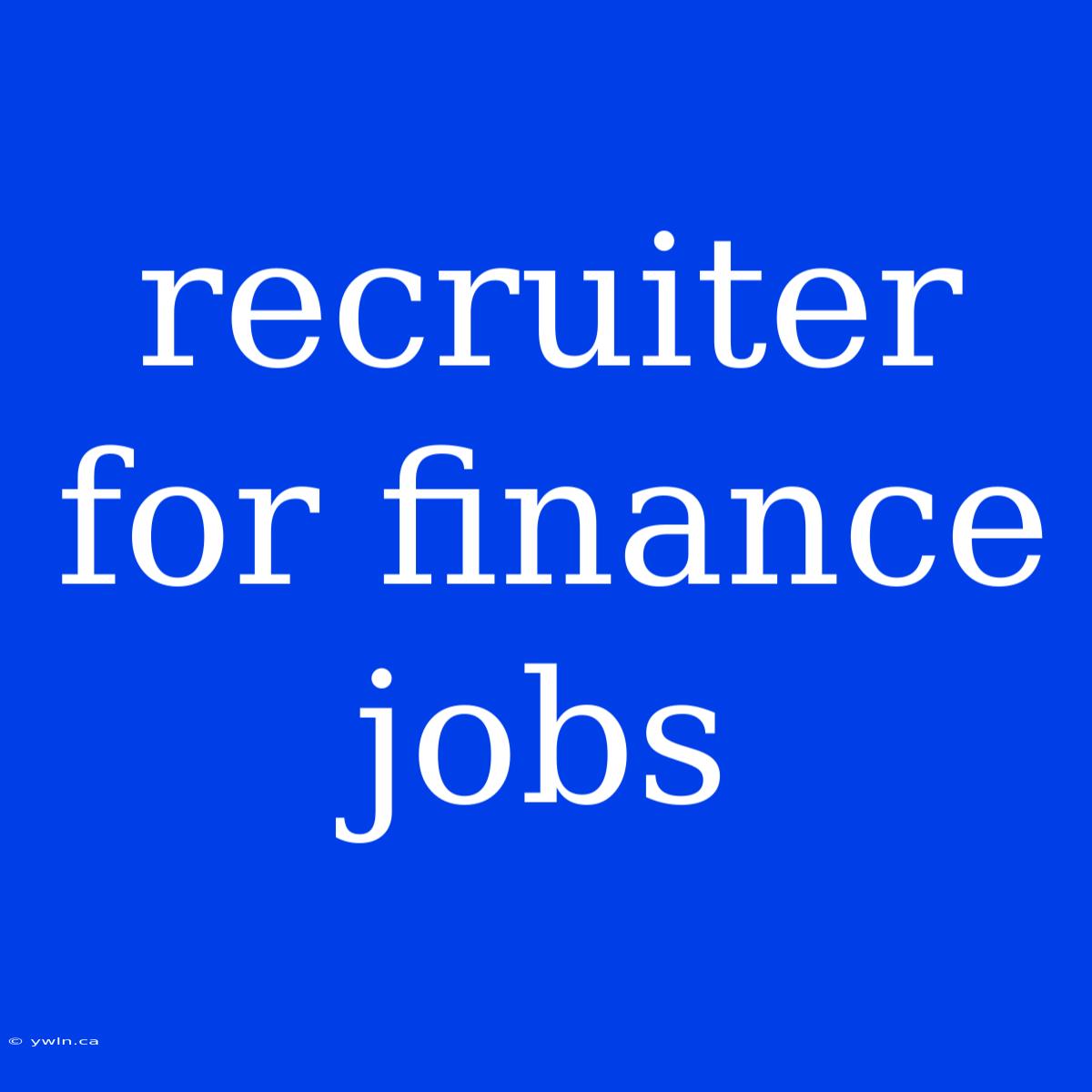 Recruiter For Finance Jobs