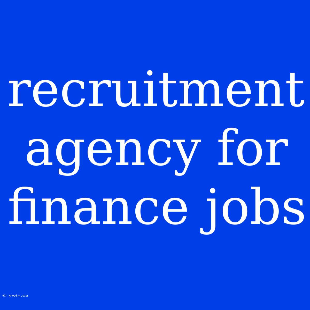 Recruitment Agency For Finance Jobs