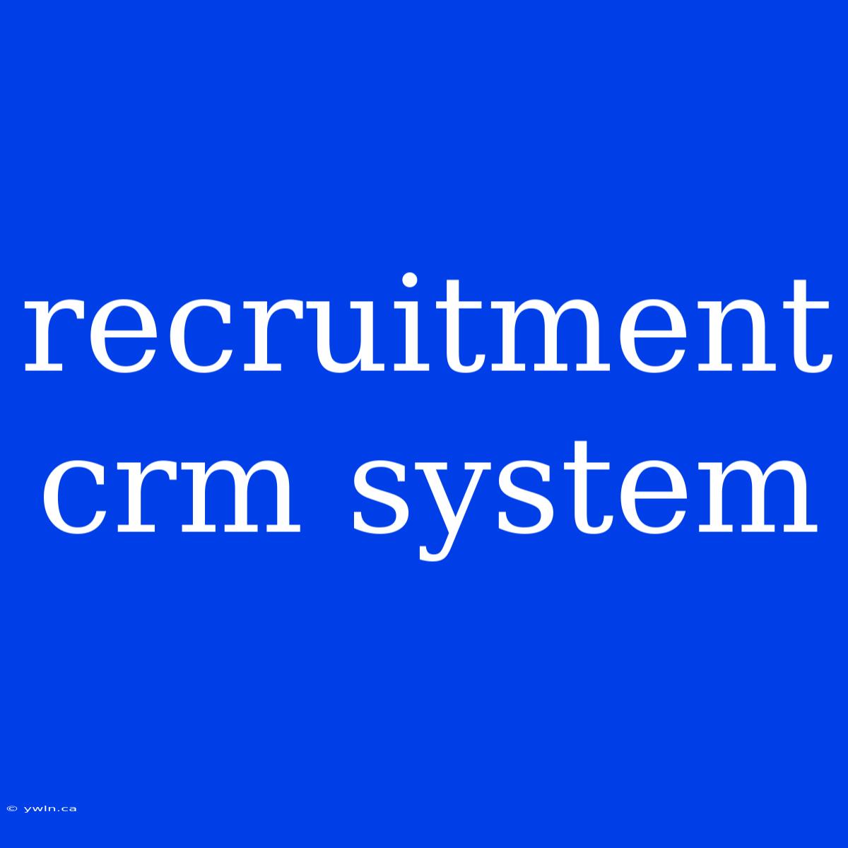 Recruitment Crm System