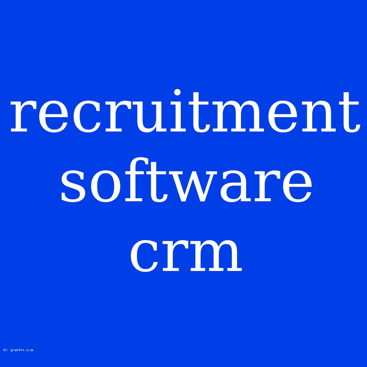 Recruitment Software Crm