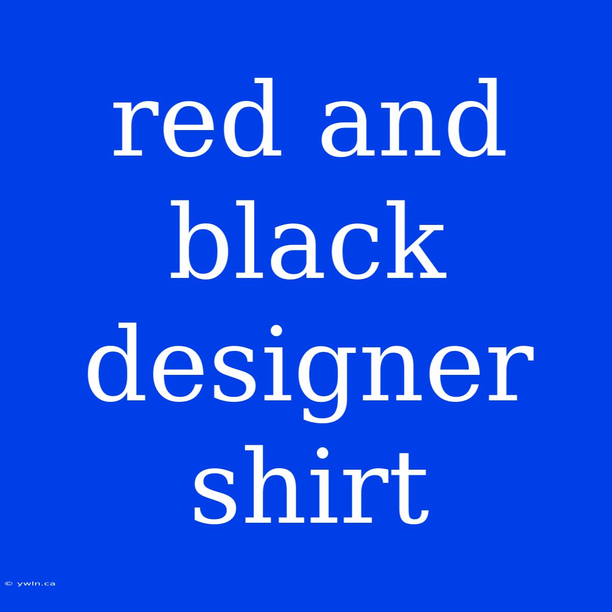 Red And Black Designer Shirt