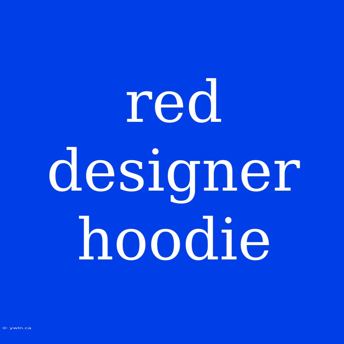 Red Designer Hoodie