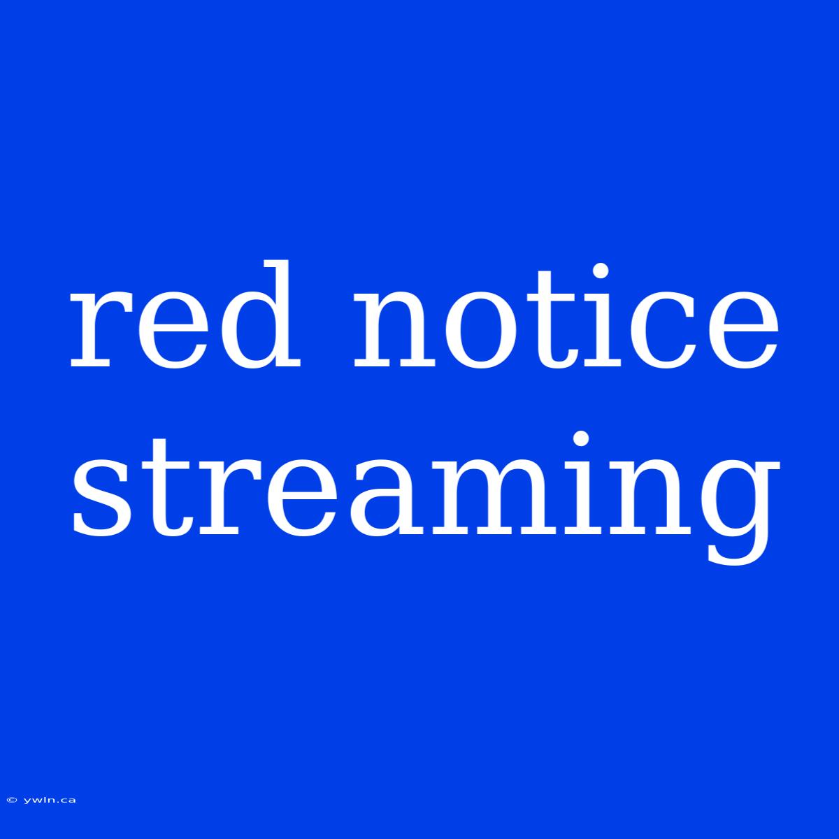 Red Notice Streaming