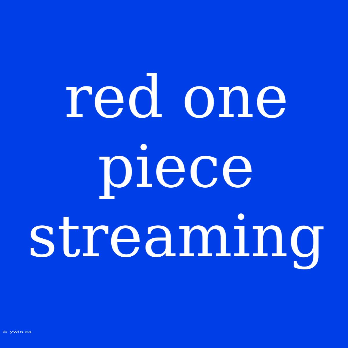 Red One Piece Streaming