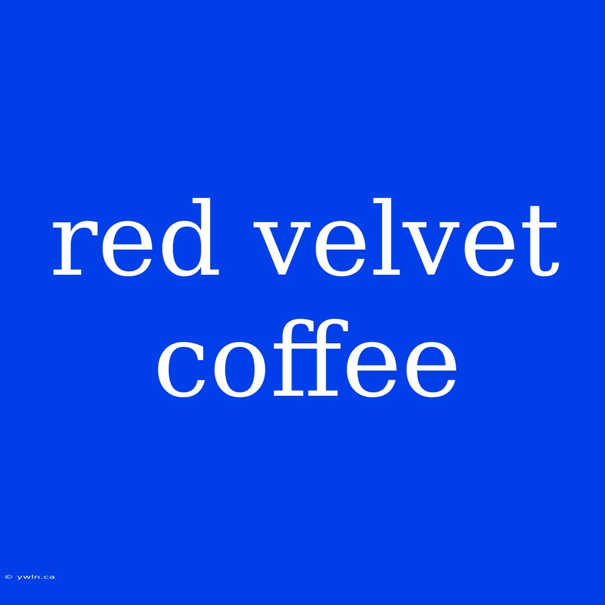 Red Velvet Coffee