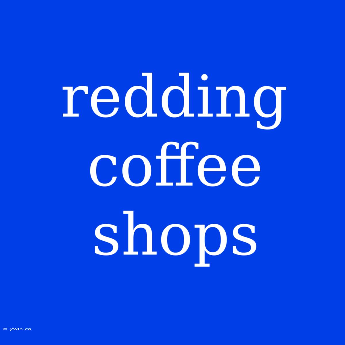 Redding Coffee Shops