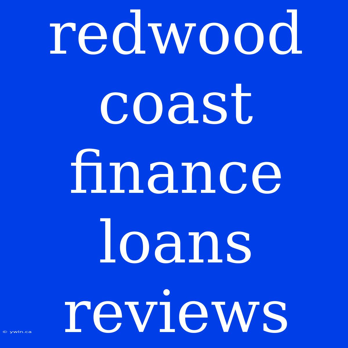 Redwood Coast Finance Loans Reviews