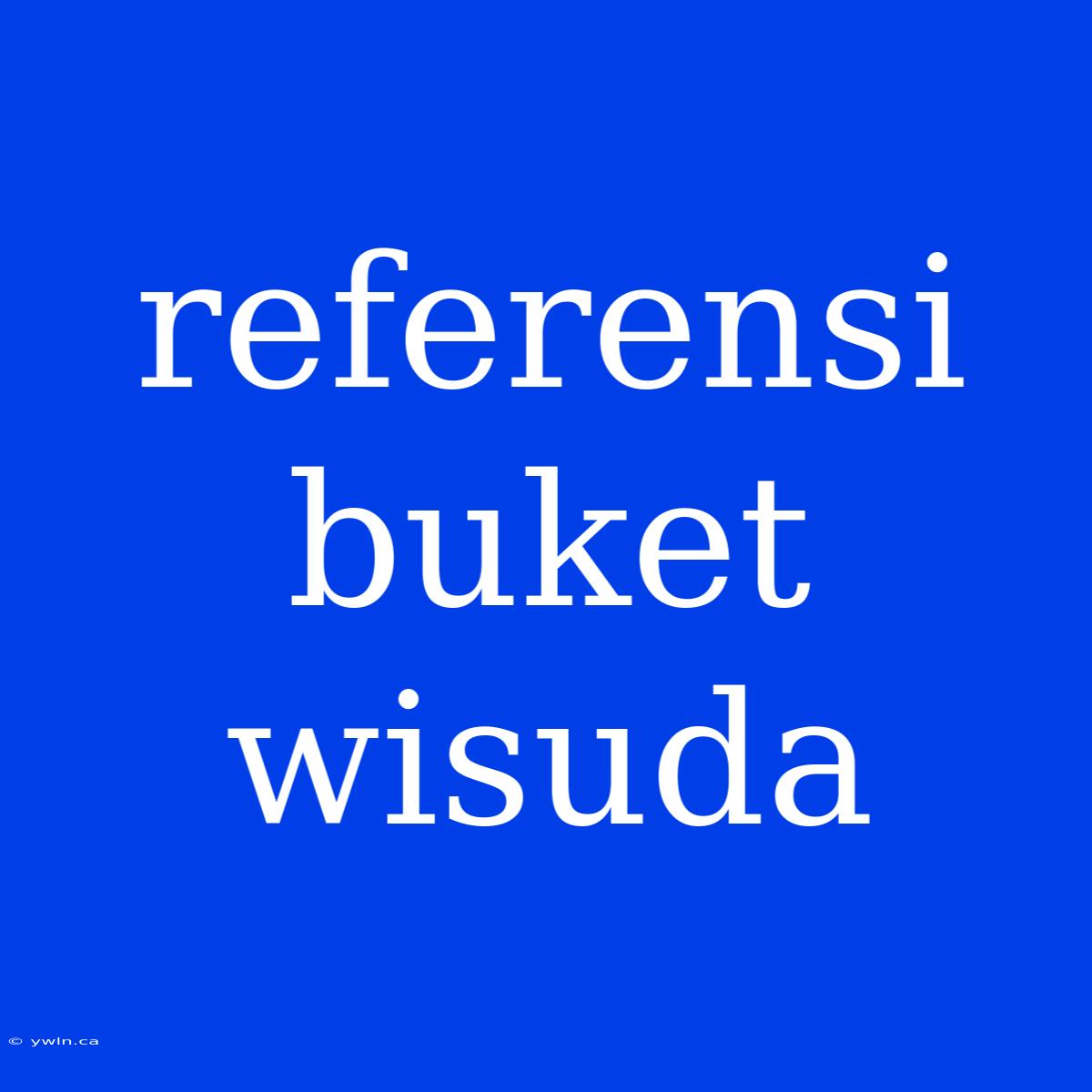 Referensi Buket Wisuda