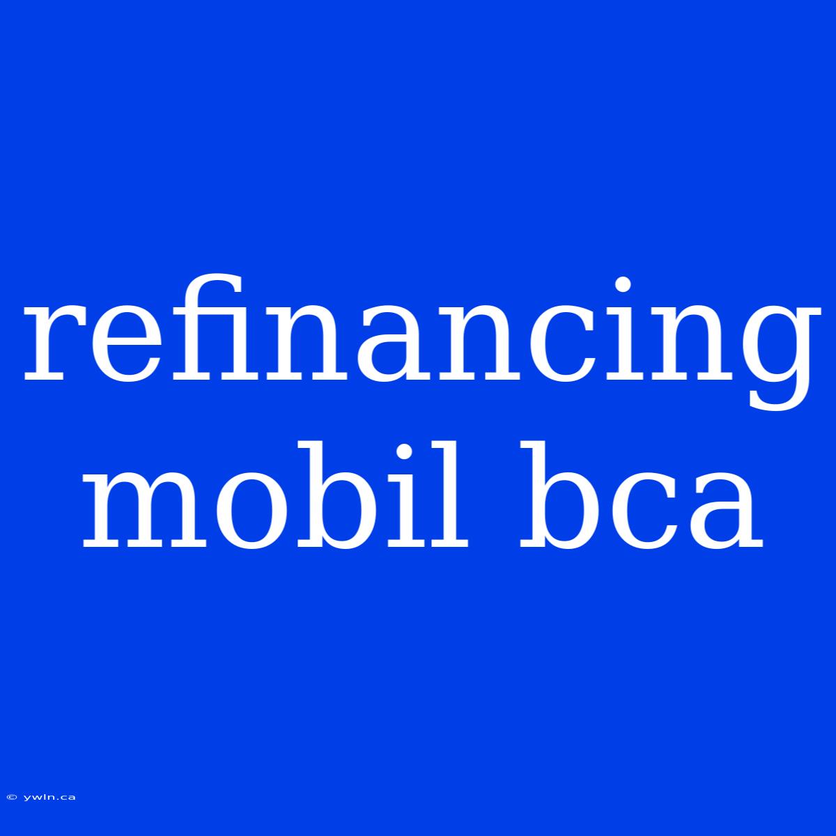 Refinancing Mobil Bca