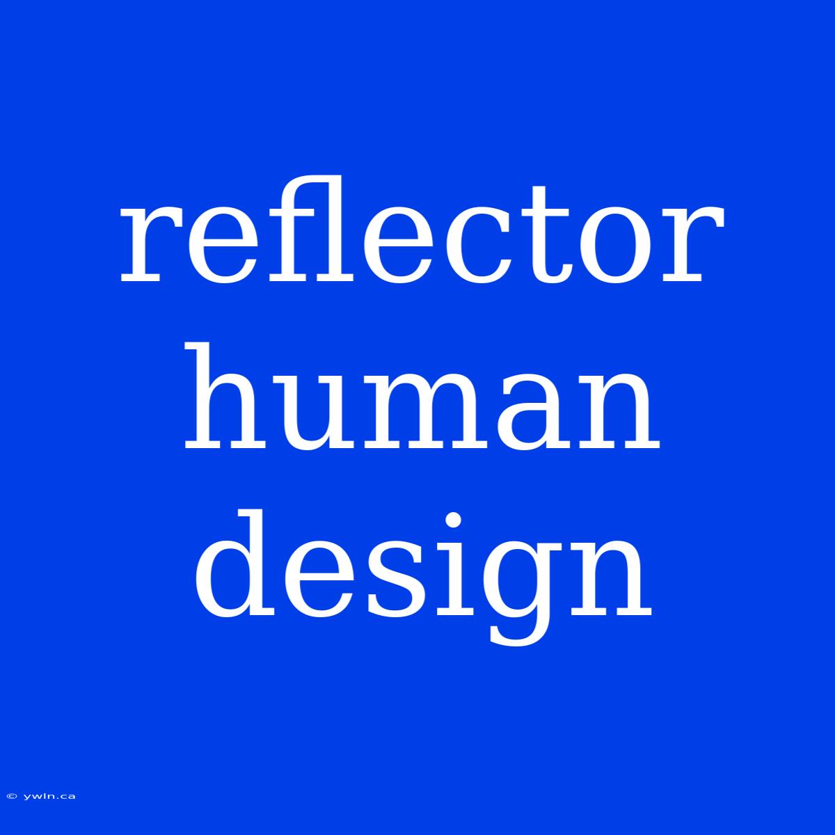 Reflector Human Design