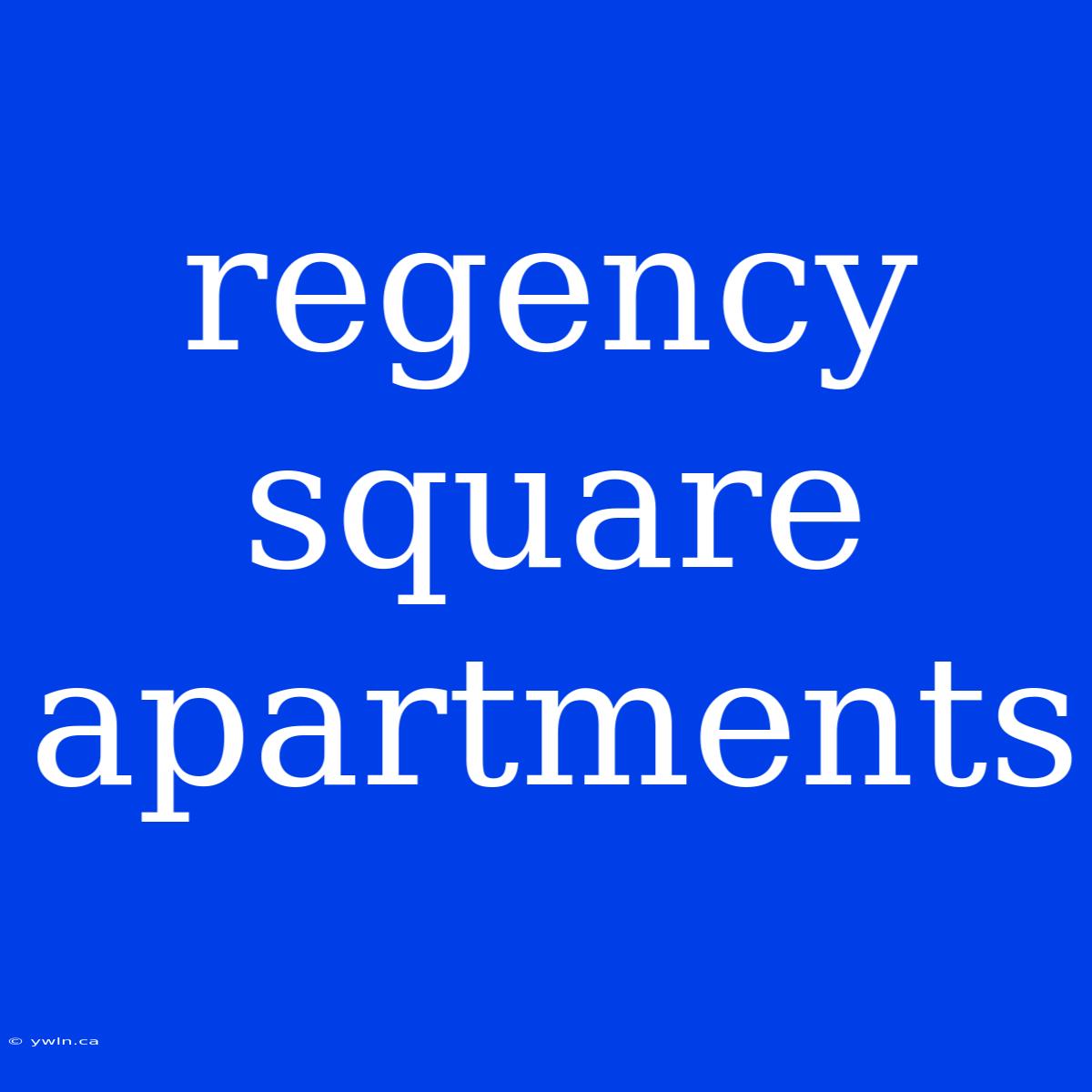 Regency Square Apartments