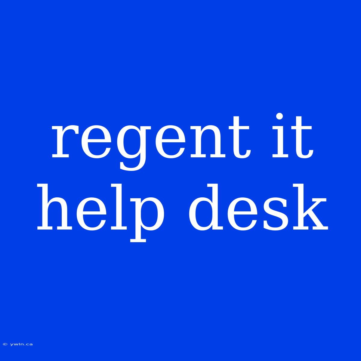 Regent It Help Desk