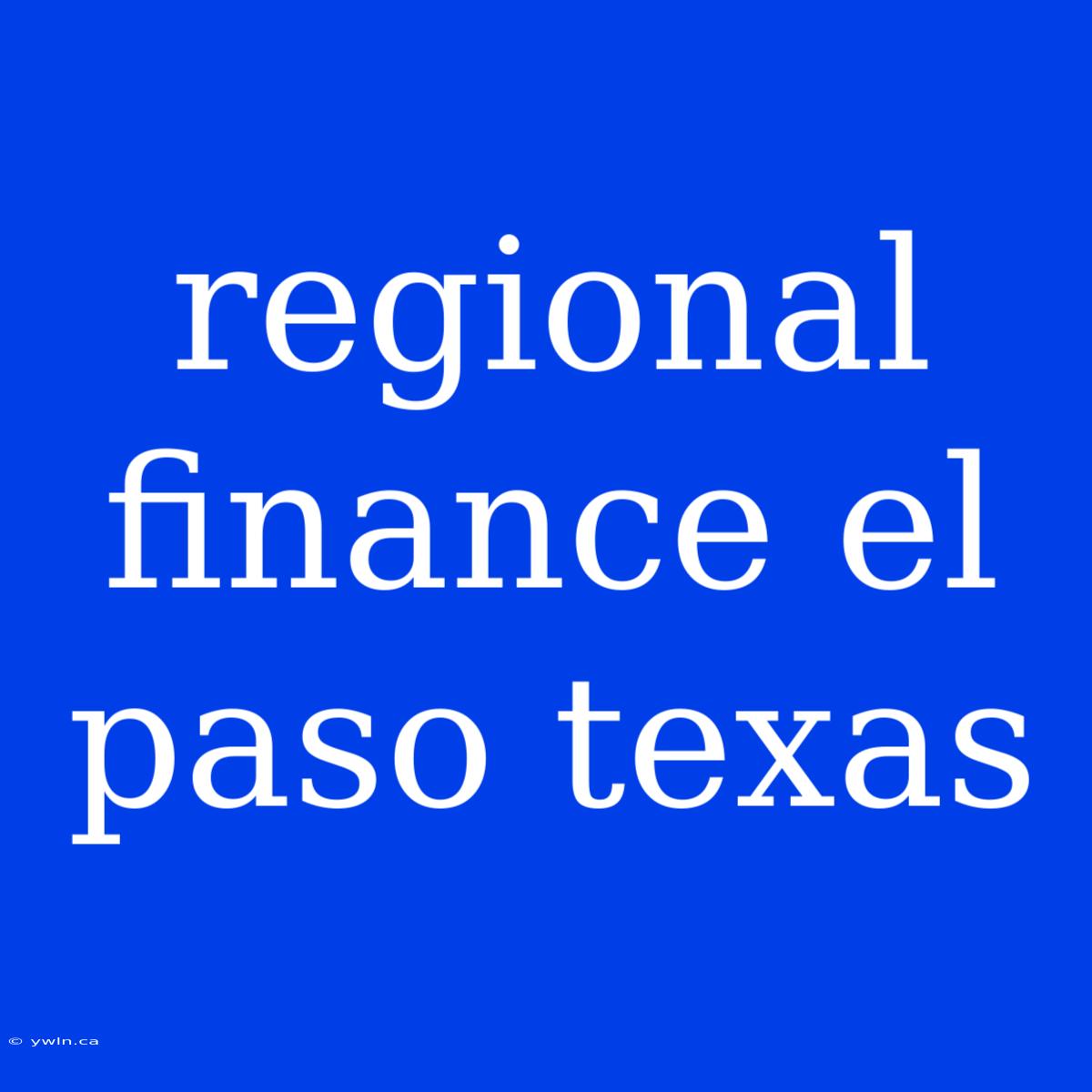 Regional Finance El Paso Texas