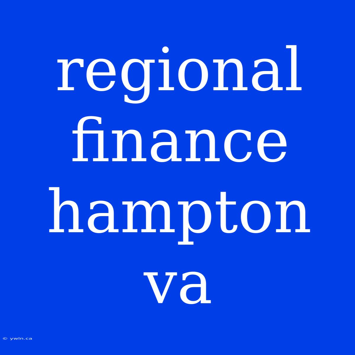 Regional Finance Hampton Va