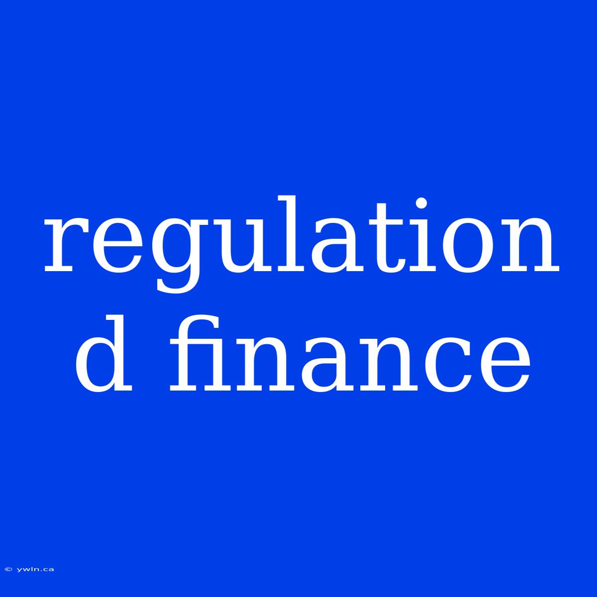 Regulation D Finance