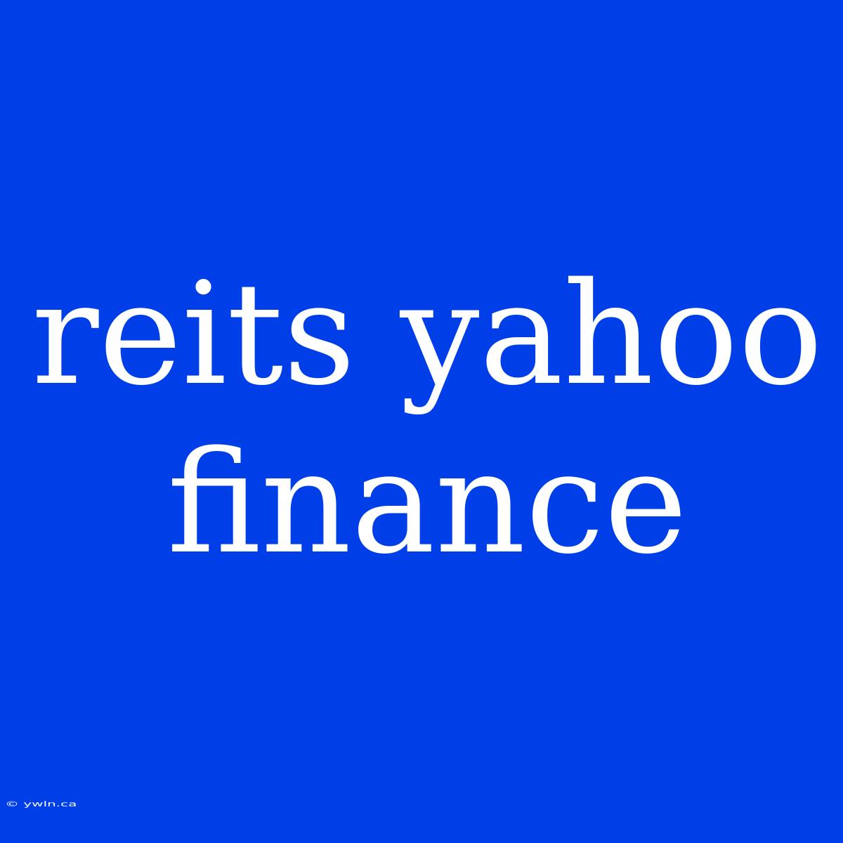 Reits Yahoo Finance