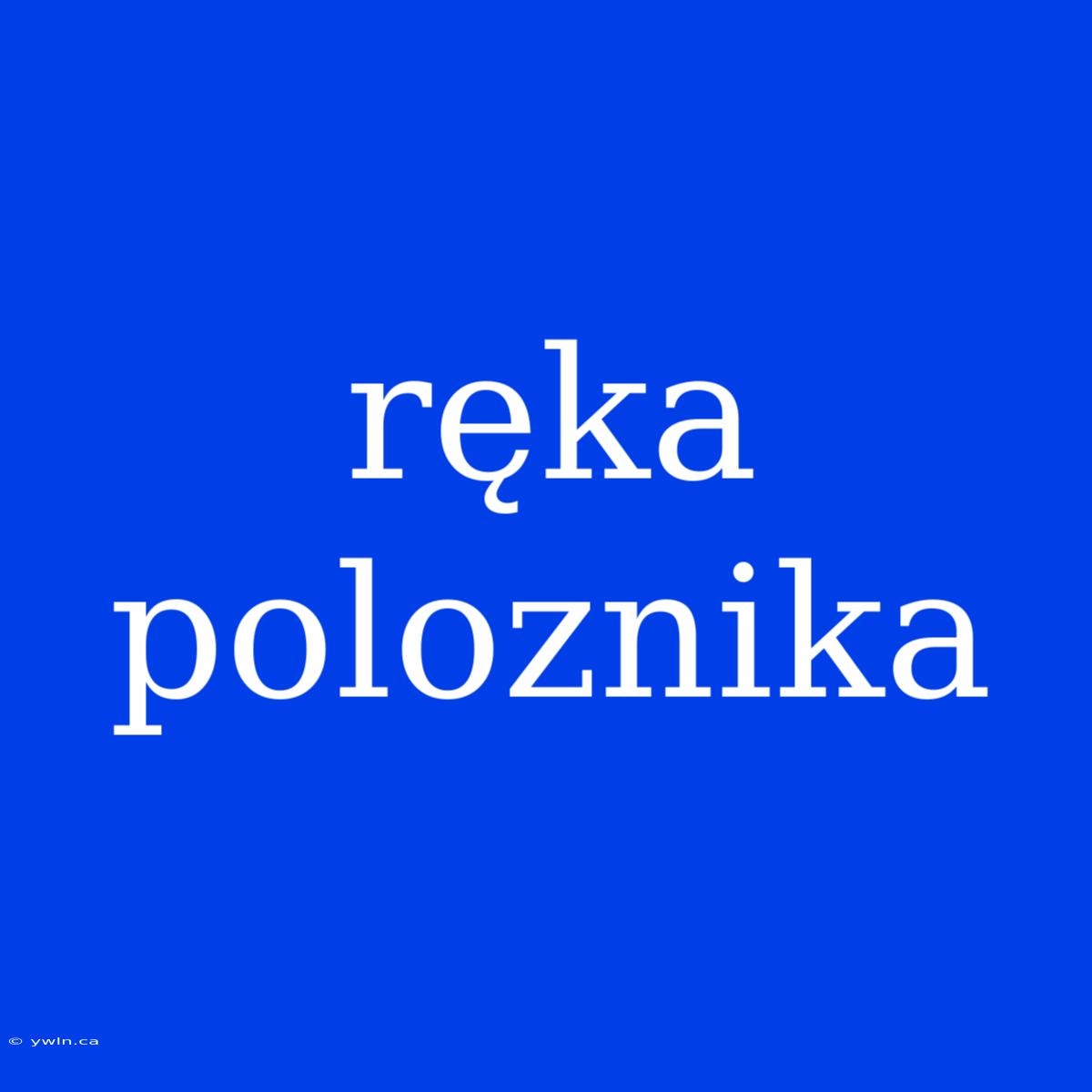 Ręka Poloznika