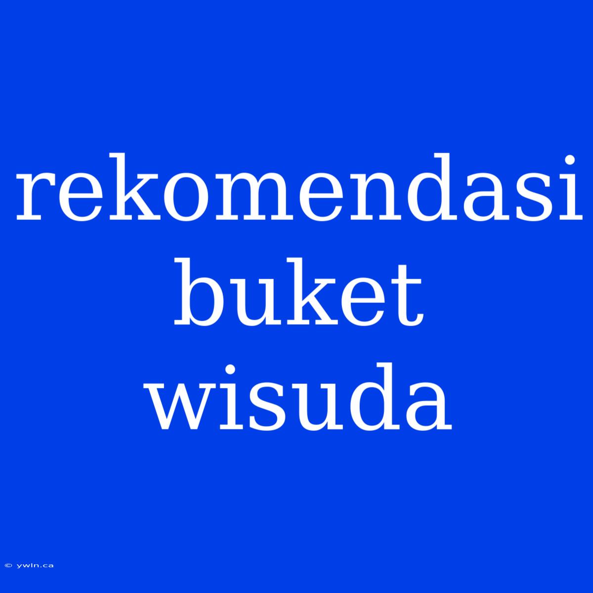 Rekomendasi Buket Wisuda