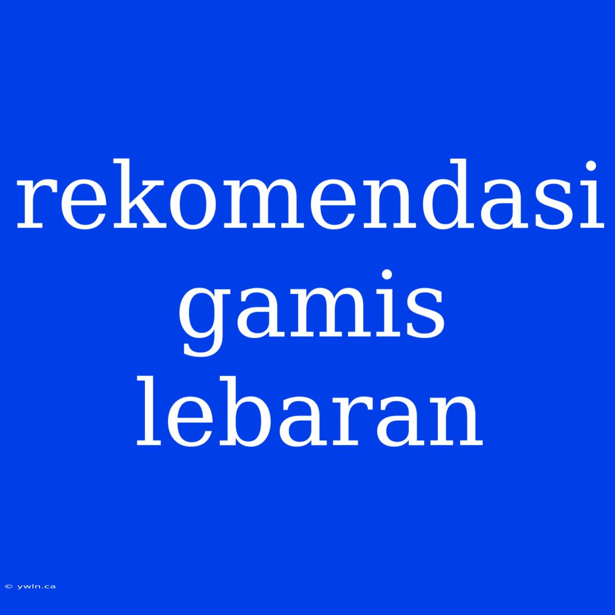 Rekomendasi Gamis Lebaran