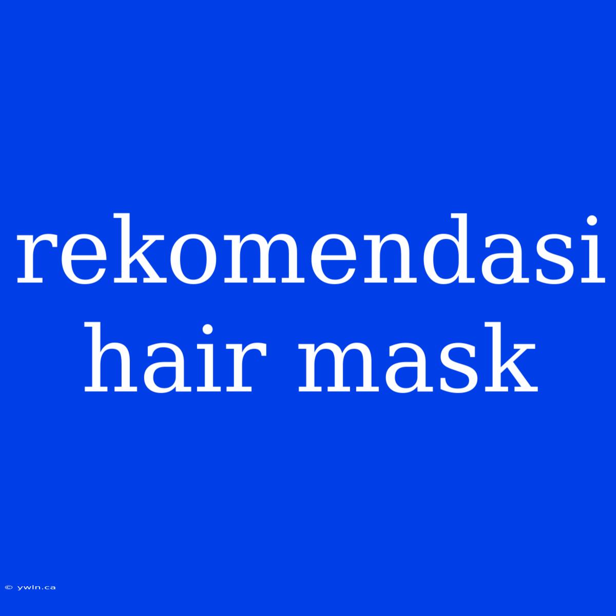 Rekomendasi Hair Mask