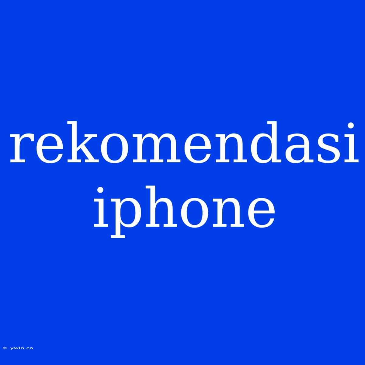 Rekomendasi Iphone