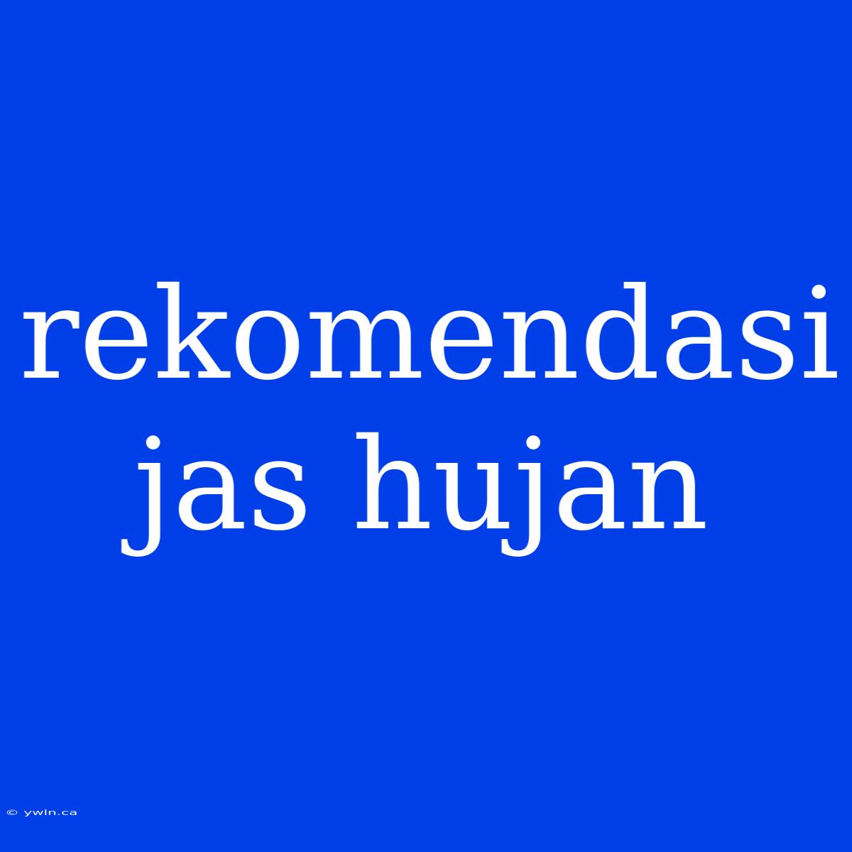 Rekomendasi Jas Hujan