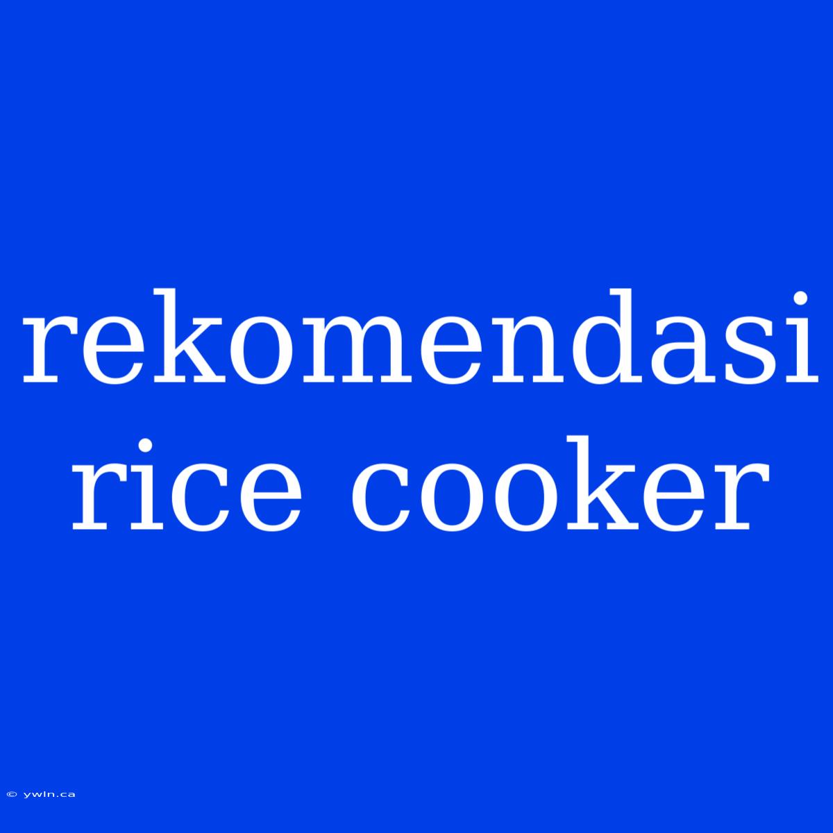 Rekomendasi Rice Cooker